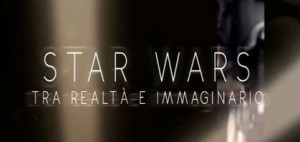 Star Wars - Tra realtà e immaginario